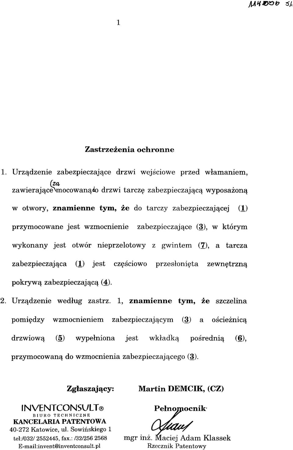 jest wzmocnienie zabezpieczające (3), w którym wykonany jest otwór nieprzelotowy z gwintem (7), a tarcza zabezpieczająca (1) jest częściowo przesłonięta zewnętrzną pokrywą zabezpieczającą (4). 2.