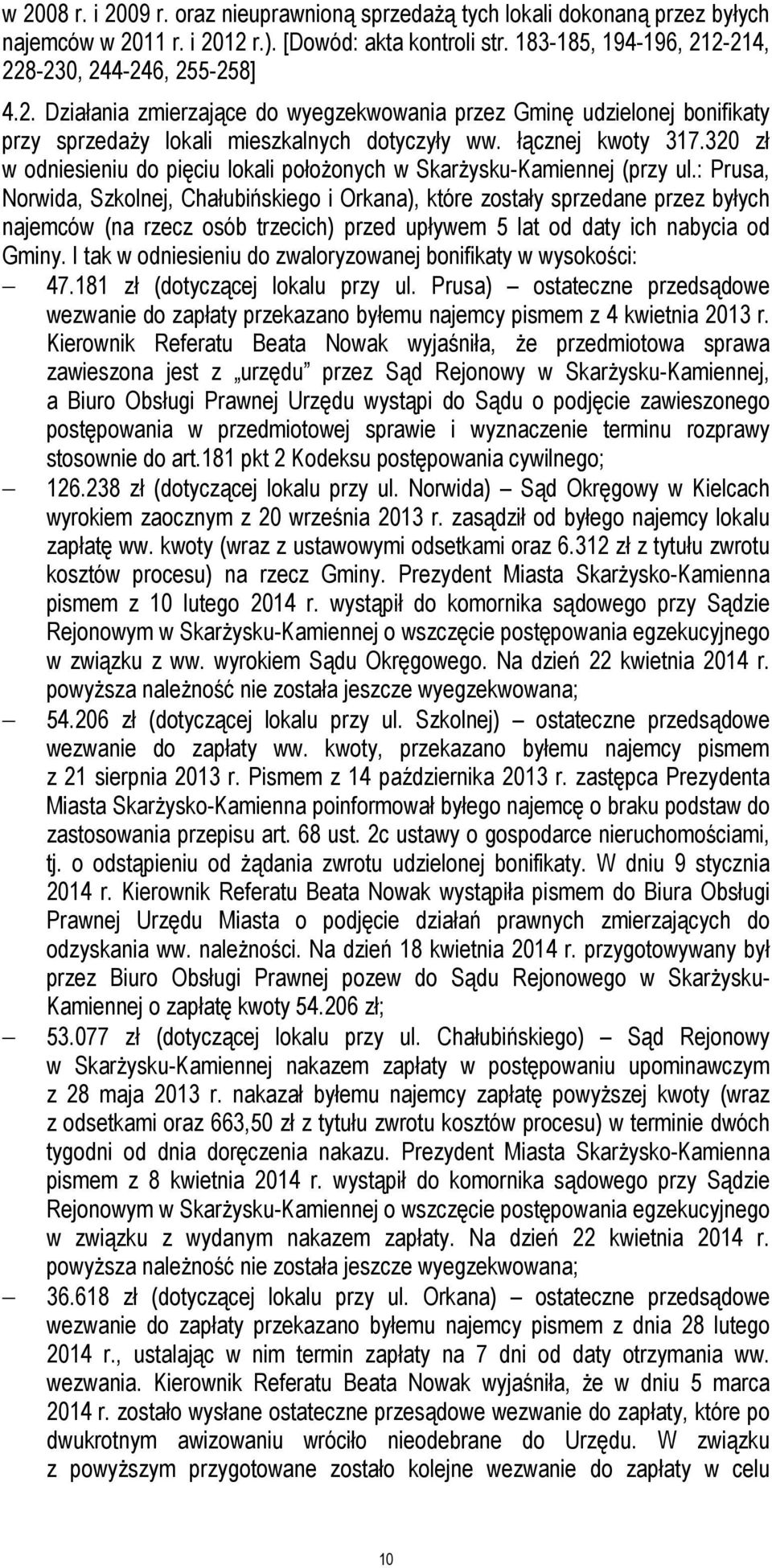 : Prusa, Norwida, Szkolnej, Chałubińskiego i Orkana), które zostały sprzedane przez byłych najemców (na rzecz osób trzecich) przed upływem 5 lat od daty ich nabycia od Gminy.