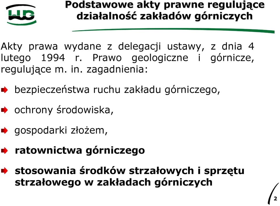 zagadnienia: bezpieczeństwa ruchu u górniczego, ochrony środowiska,