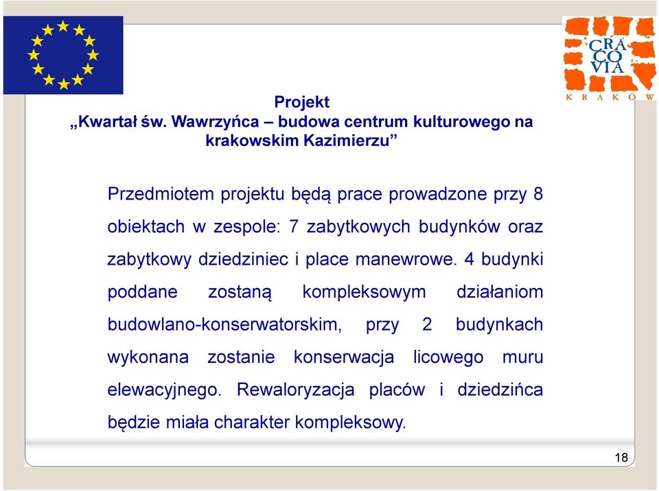 obiektach w zespole: 7 zabytkowych budynków oraz zabytkowy dziedziniec i place manewrowe.