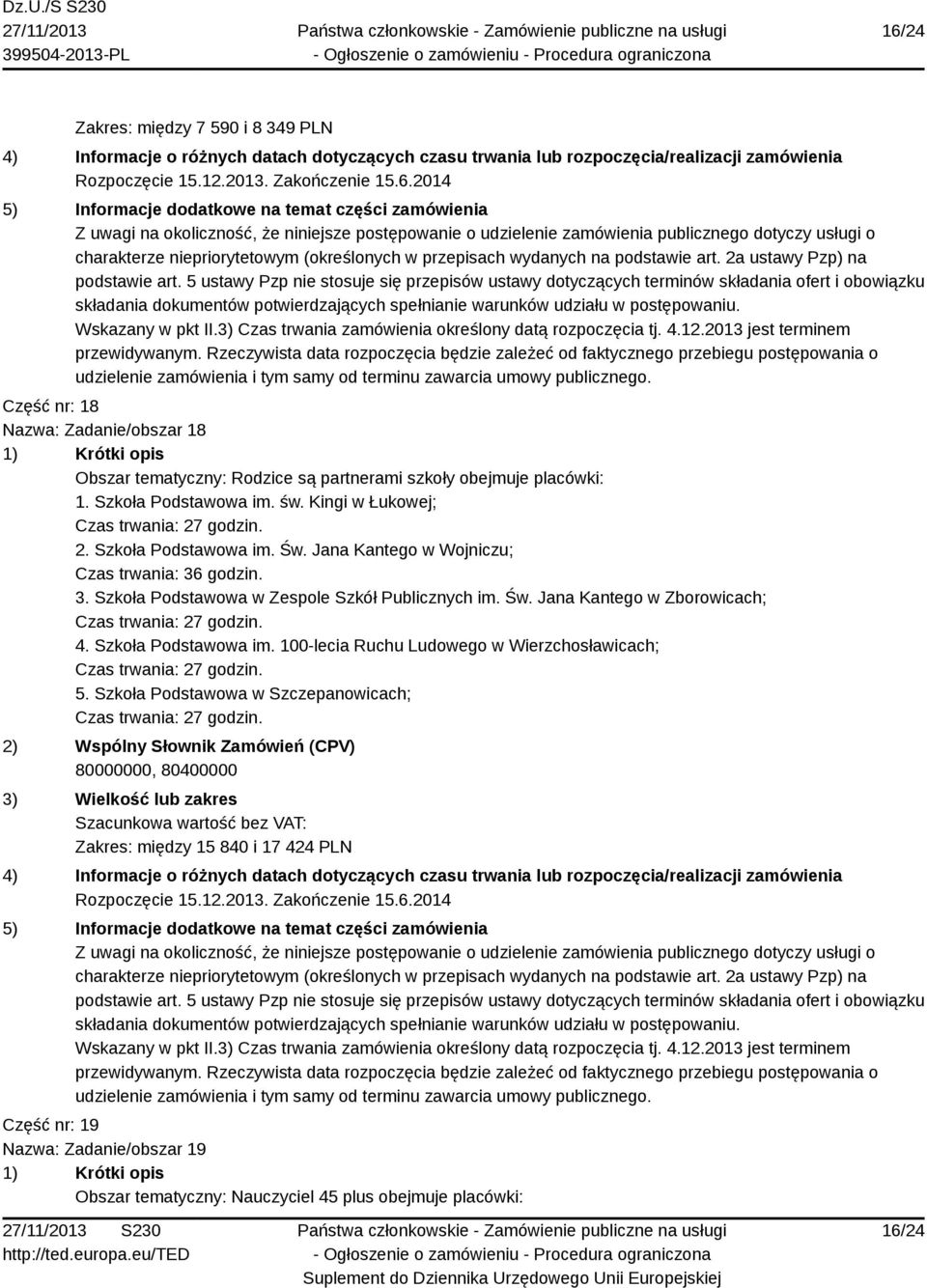 godzin. 3. Szkoła Podstawowa w Zespole Szkół Publicznych im. Św. Jana Kantego w Zborowicach; 4. Szkoła Podstawowa im.