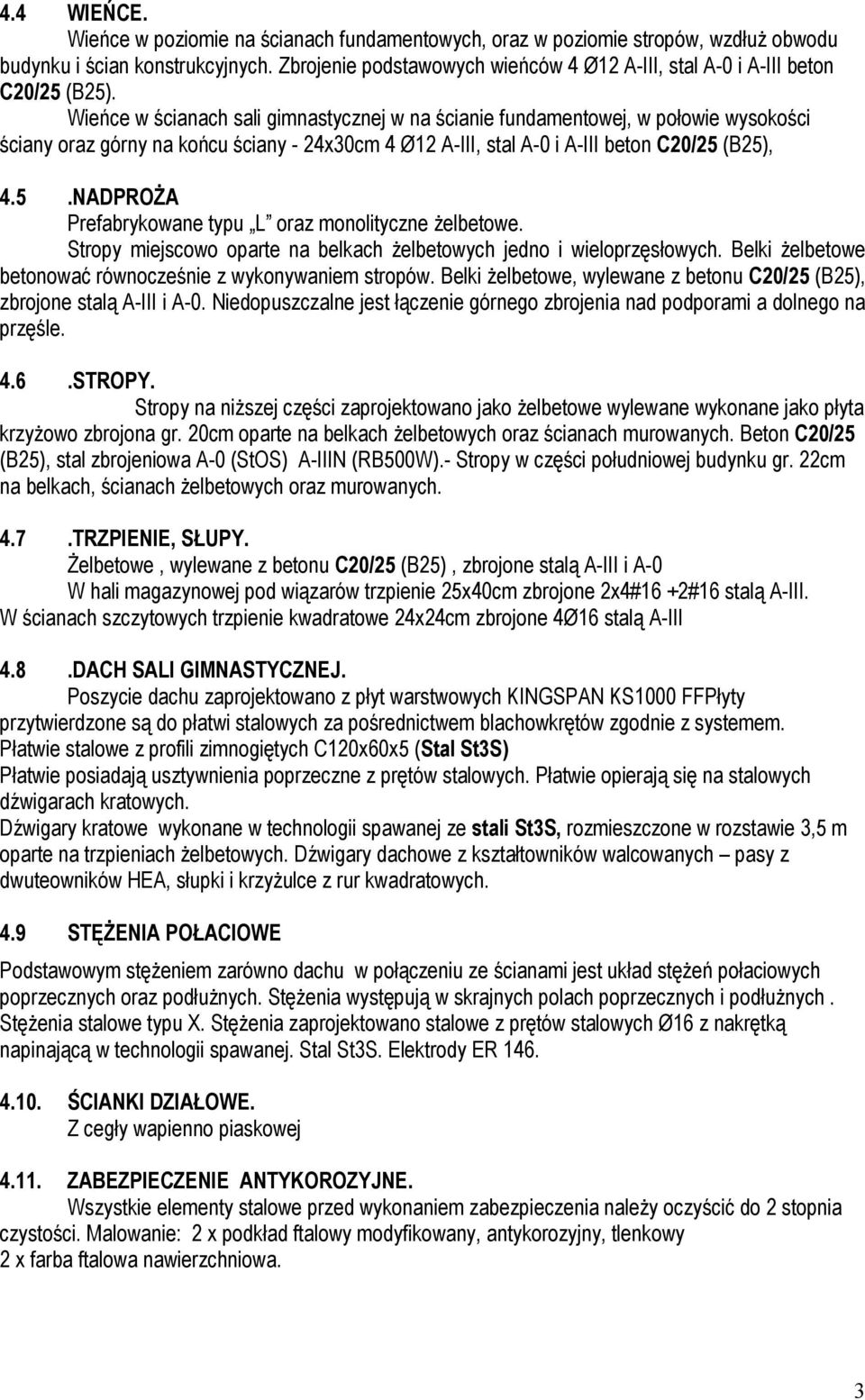 Wieńce w ścianach sali gimnastycznej w na ścianie fundamentowej, w połowie wysokości ściany oraz górny na końcu ściany - 24x30cm 4 Ø12 A-III, stal A-0 i A-III beton C20/25 