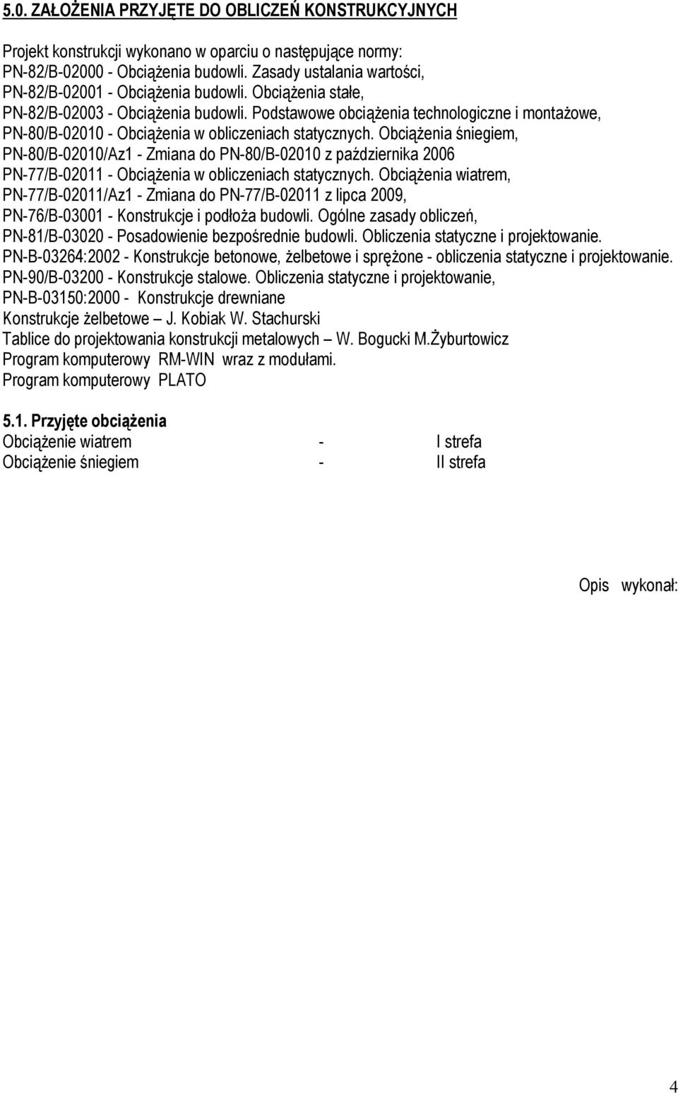 Podstawowe obciąŝenia technologiczne i montaŝowe, PN-80/B-02010 - ObciąŜenia w obliczeniach statycznych.