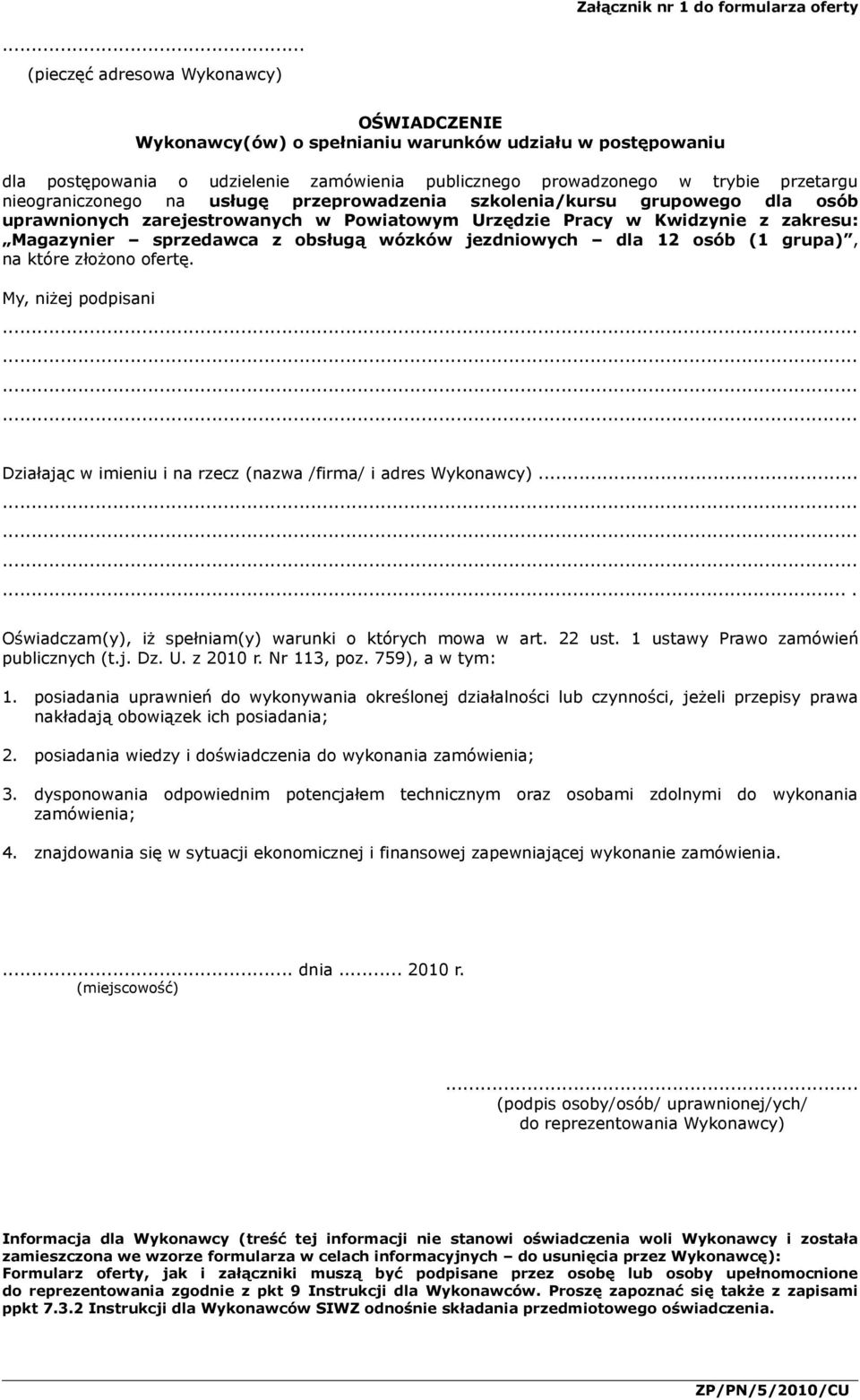 nieograniczonego na usługę przeprowadzenia szkolenia/kursu grupowego dla osób uprawnionych zarejestrowanych w Powiatowym Urzędzie Pracy w Kwidzynie z zakresu: Magazynier sprzedawca z obsługą wózków