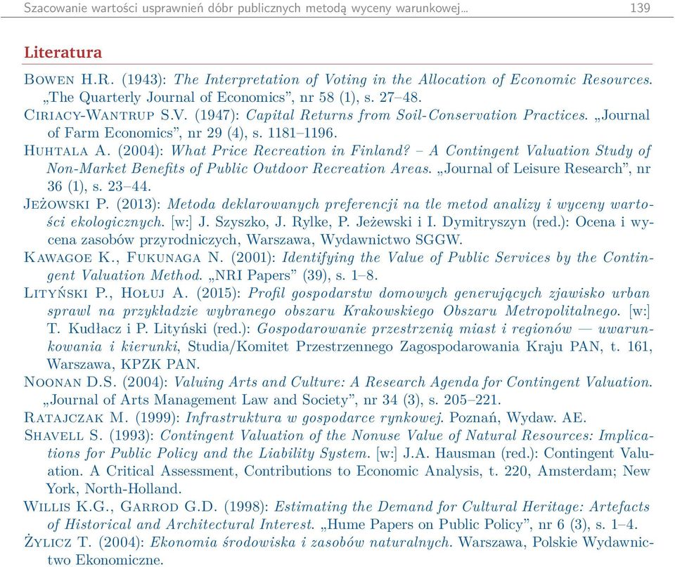 (00): What Price Recreation in Finland? A Contingent Valuation Study of Non-Market Benefits of Public Outdoor Recreation Areas. Journal of Leisure Research, nr 3 (), s. 3. Jeżowski P.