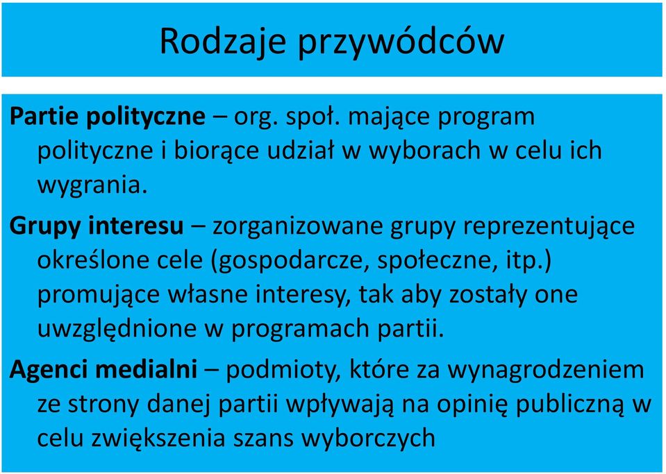 Grupy interesu zorganizowane grupy reprezentujące określone cele (gospodarcze, społeczne, itp.