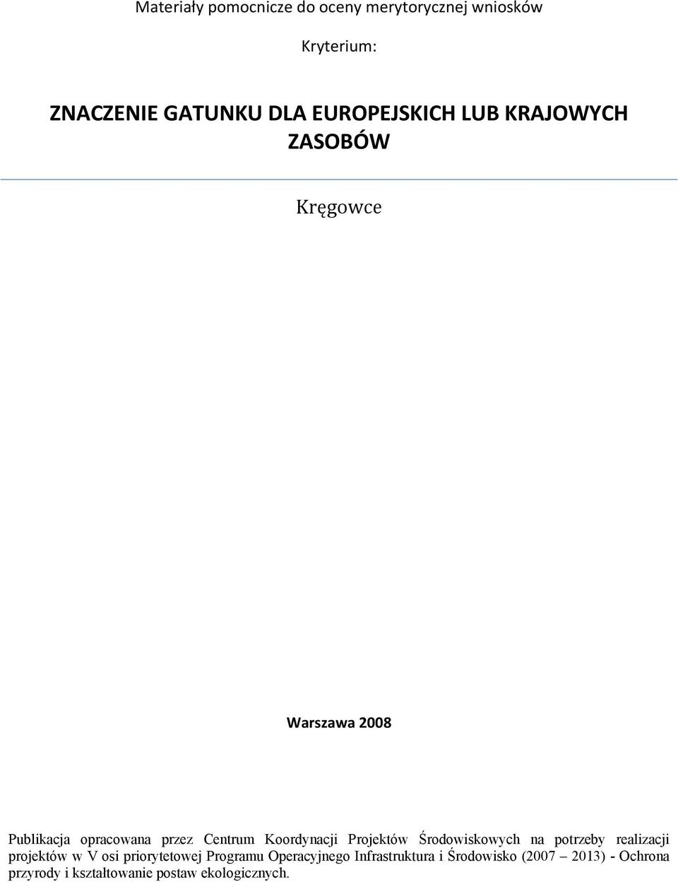 Projektów Środowiskowych na potrzeby realizacji projektów w V osi priorytetowej Programu