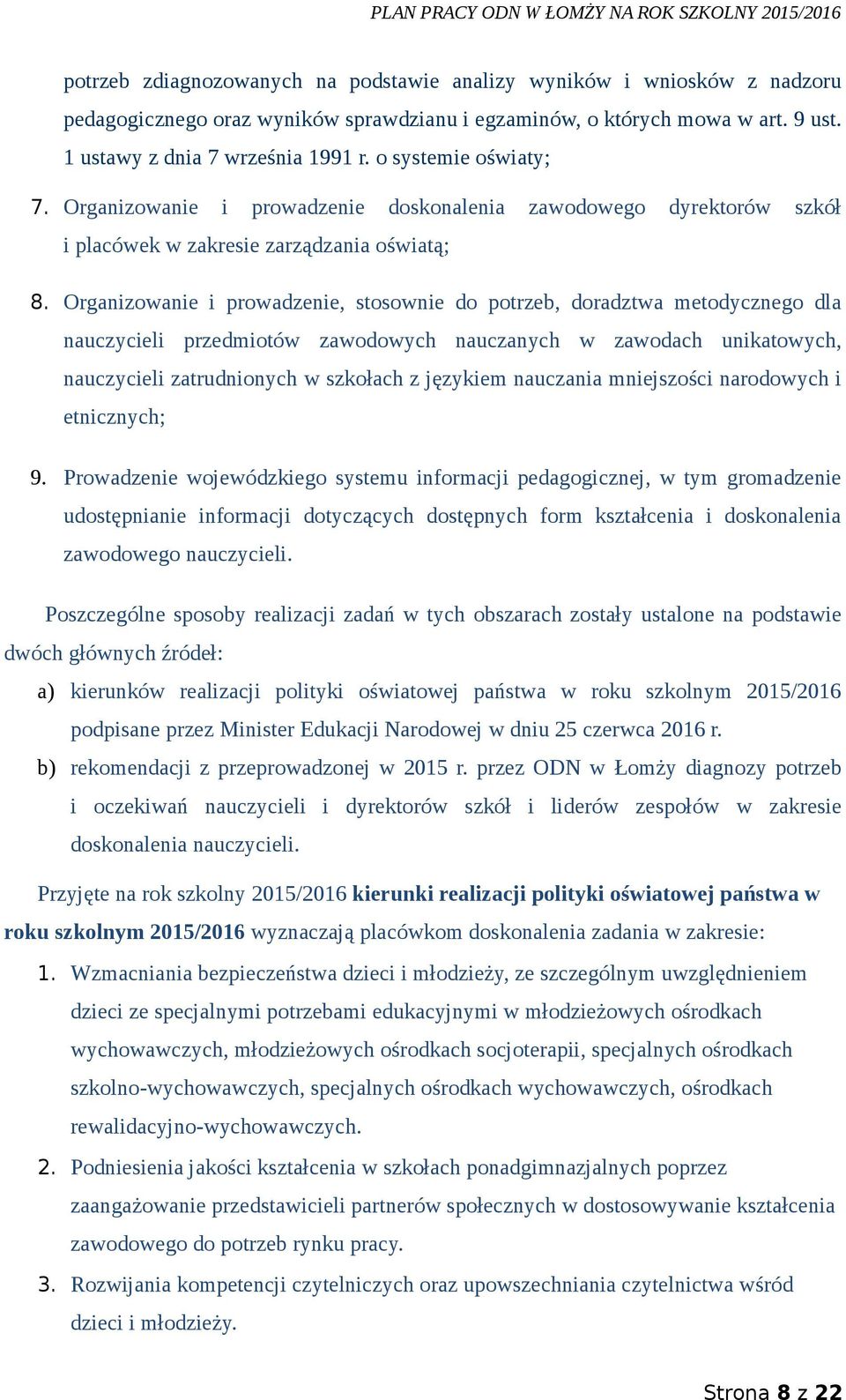 Organizowanie i prowadzenie, stosownie do potrzeb, doradztwa metodycznego dla nauczycieli przedmiotów zawodowych nauczanych w zawodach unikatowych, nauczycieli zatrudnionych w szkołach z językiem