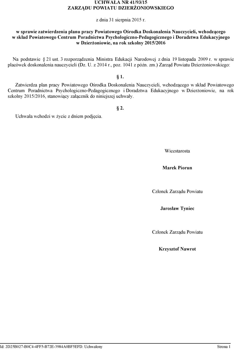 Dzierżoniowie, na Na podstawie 21 ust. 3 rozporządzenia Ministra Edukacji Narodowej z dnia 19 listopada 2009 r. w sprawie placówek doskonalenia nauczycieli (Dz. U. z 2014 r., poz. 1041 z późn. zm.