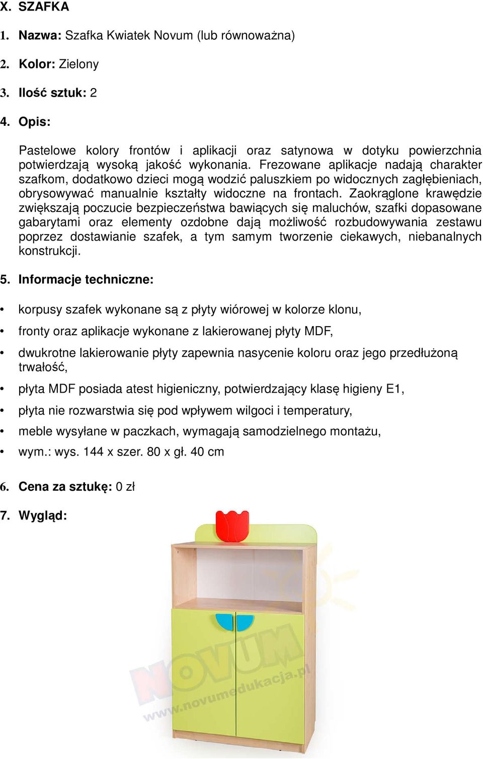 Frezowane aplikacje nadają charakter szafkom, dodatkowo dzieci mogą wodzić paluszkiem po widocznych zagłębieniach, obrysowywać manualnie kształty widoczne na frontach.