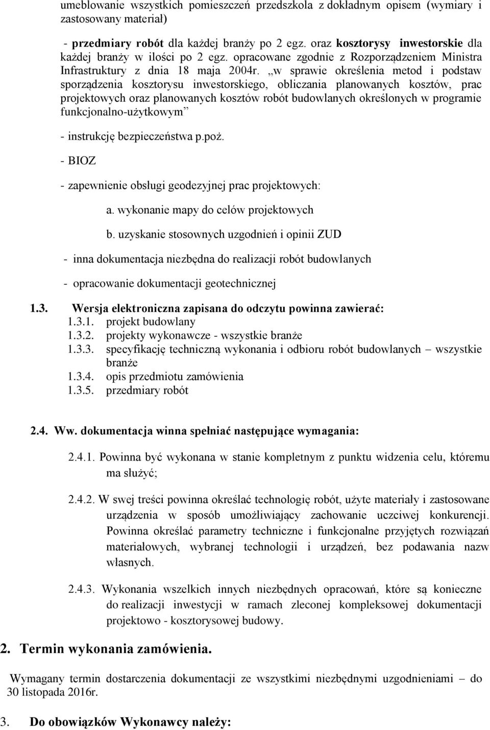 w sprawie określenia metod i podstaw sporządzenia kosztorysu inwestorskiego, obliczania planowanych kosztów, prac projektowych oraz planowanych kosztów robót budowlanych określonych w programie