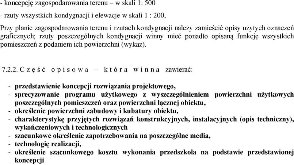 2. C z ę ś ć o p i s o w a k t ó r a w i n n a zawierać: - przedstawienie koncepcji rozwiązania projektowego, - sprecyzowanie programu użytkowego z wyszczególnieniem powierzchni użytkowych