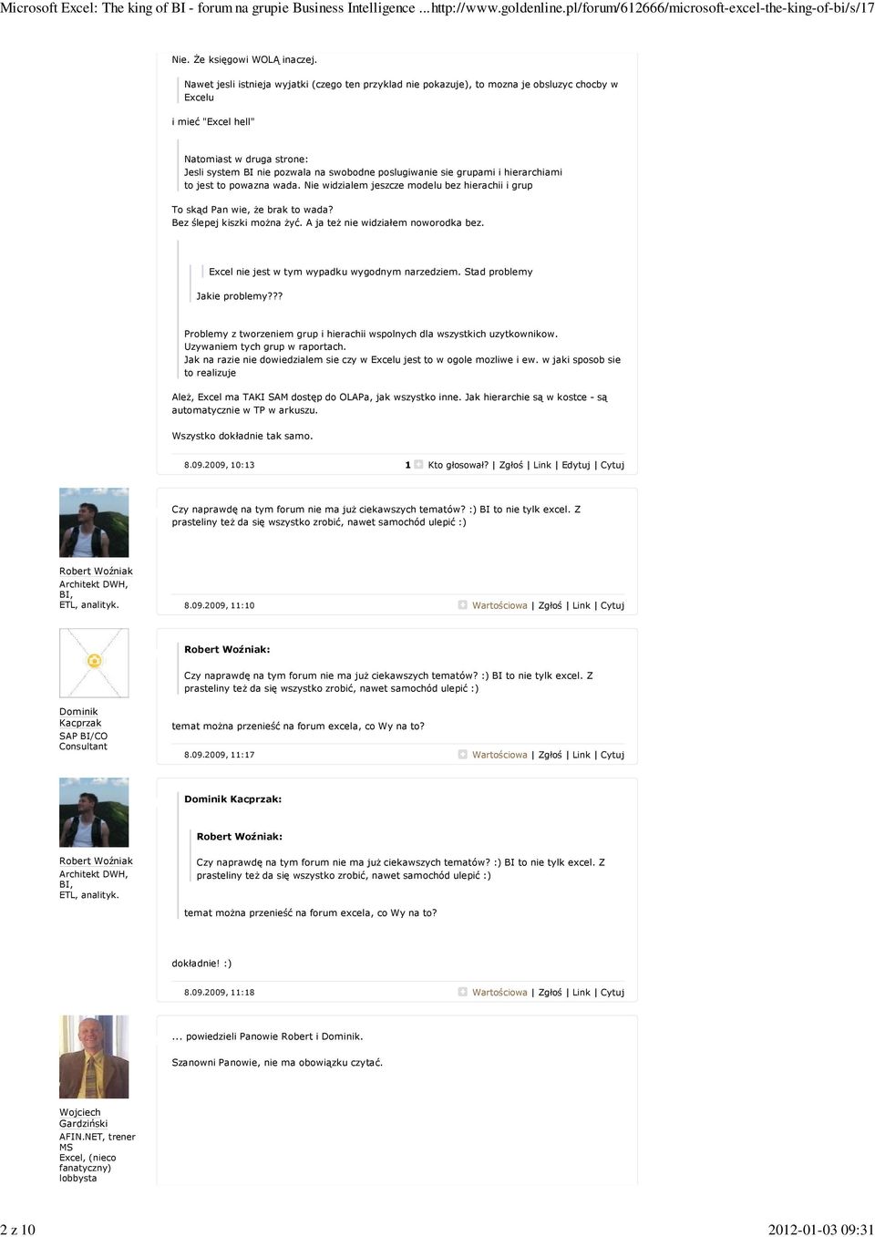 sie grupami i hierarchiami to jest to powazna wada. Nie widzialem jeszcze modelu bez hierachii i grup To skąd Pan wie, że brak to wada? Bez ślepej kiszki można żyć.