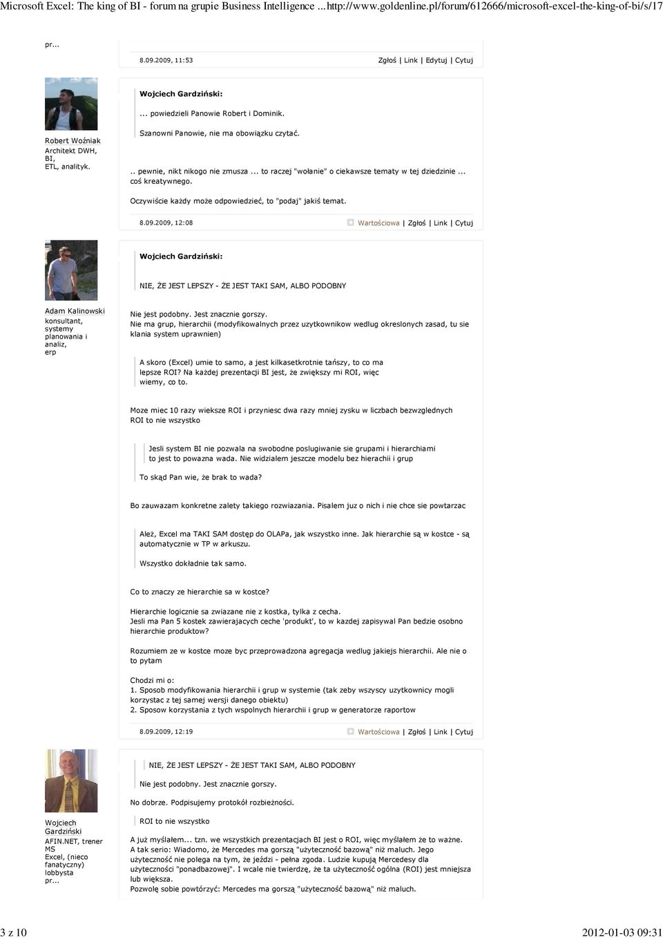 2009, 12:08 : NIE, ŻE JEST LEPSZY - ŻE JEST TAKI SAM, ALBO PODOBNY Nie jest podobny. Jest znacznie gorszy.