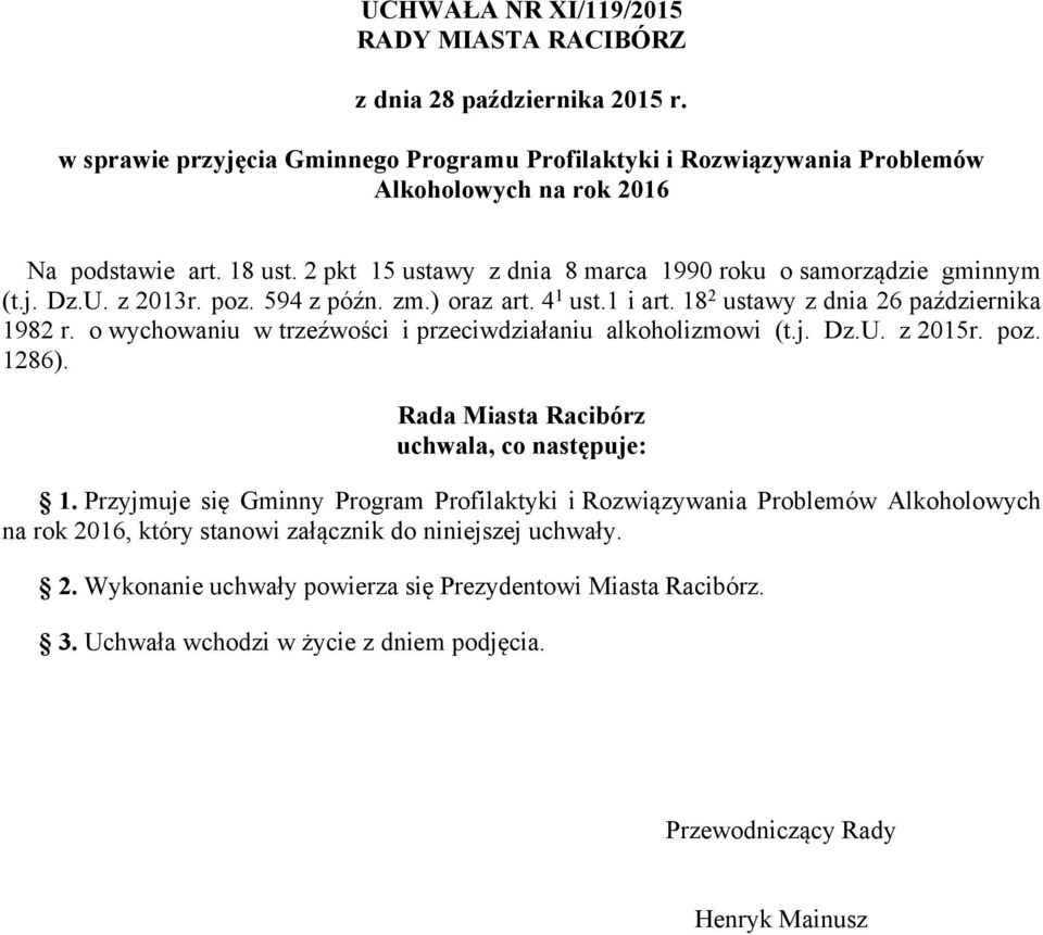 o wychowaniu w trzeźwości i przeciwdziałaniu alkoholizmowi (t.j. Dz.U. z 2015r. poz. 1286). Rada Miasta Racibórz uchwala, co następuje: 1.