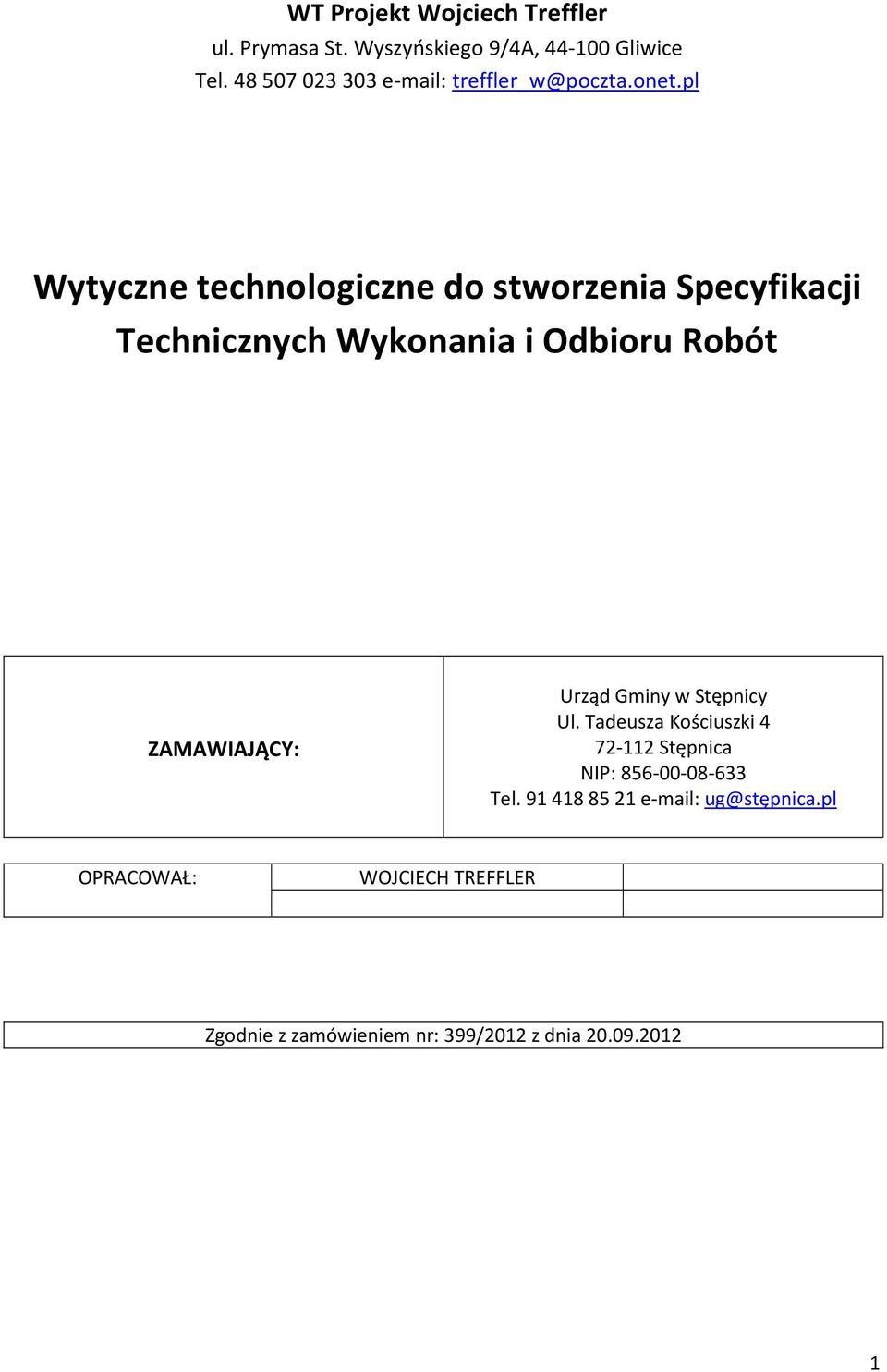 pl Wytyczne technologiczne do stworzenia Specyfikacji Technicznych Wykonania i Odbioru Robót ZAMAWIAJĄCY: