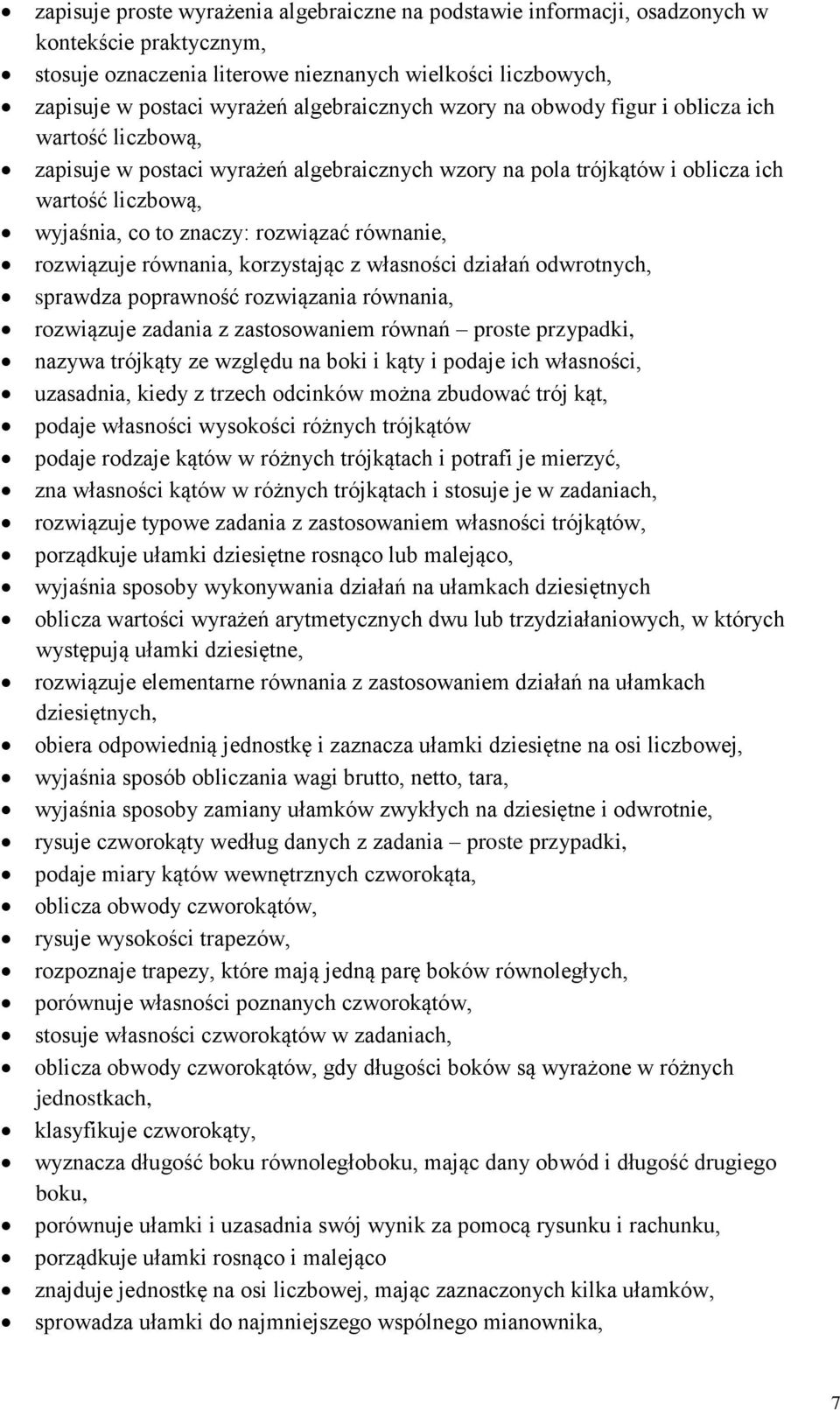 rozwiązać równanie, rozwiązuje równania, korzystając z własności działań odwrotnych, sprawdza poprawność rozwiązania równania, rozwiązuje zadania z zastosowaniem równań proste przypadki, nazywa