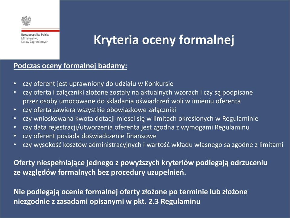 data rejestracji/utworzenia oferenta jest zgodna z wymogami Regulaminu czy oferent posiada doświadczenie finansowe czy wysokość kosztów administracyjnych i wartość wkładu własnego są zgodne z