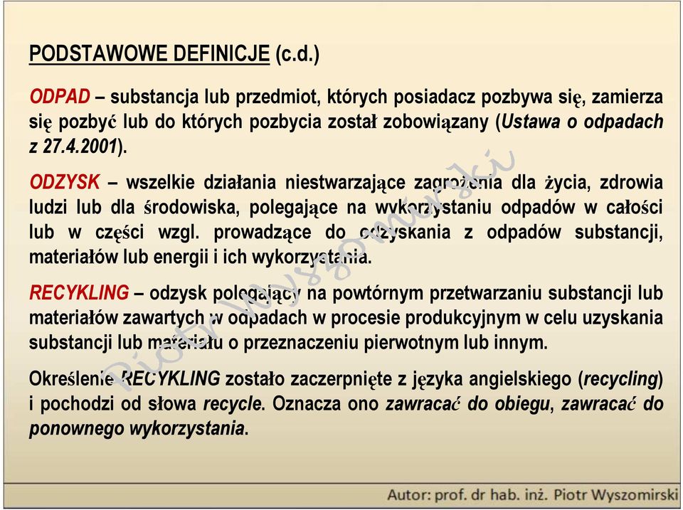 prowadzące do odzyskania z odpadów substancji, materiałów lub energii i ich wykorzystania.