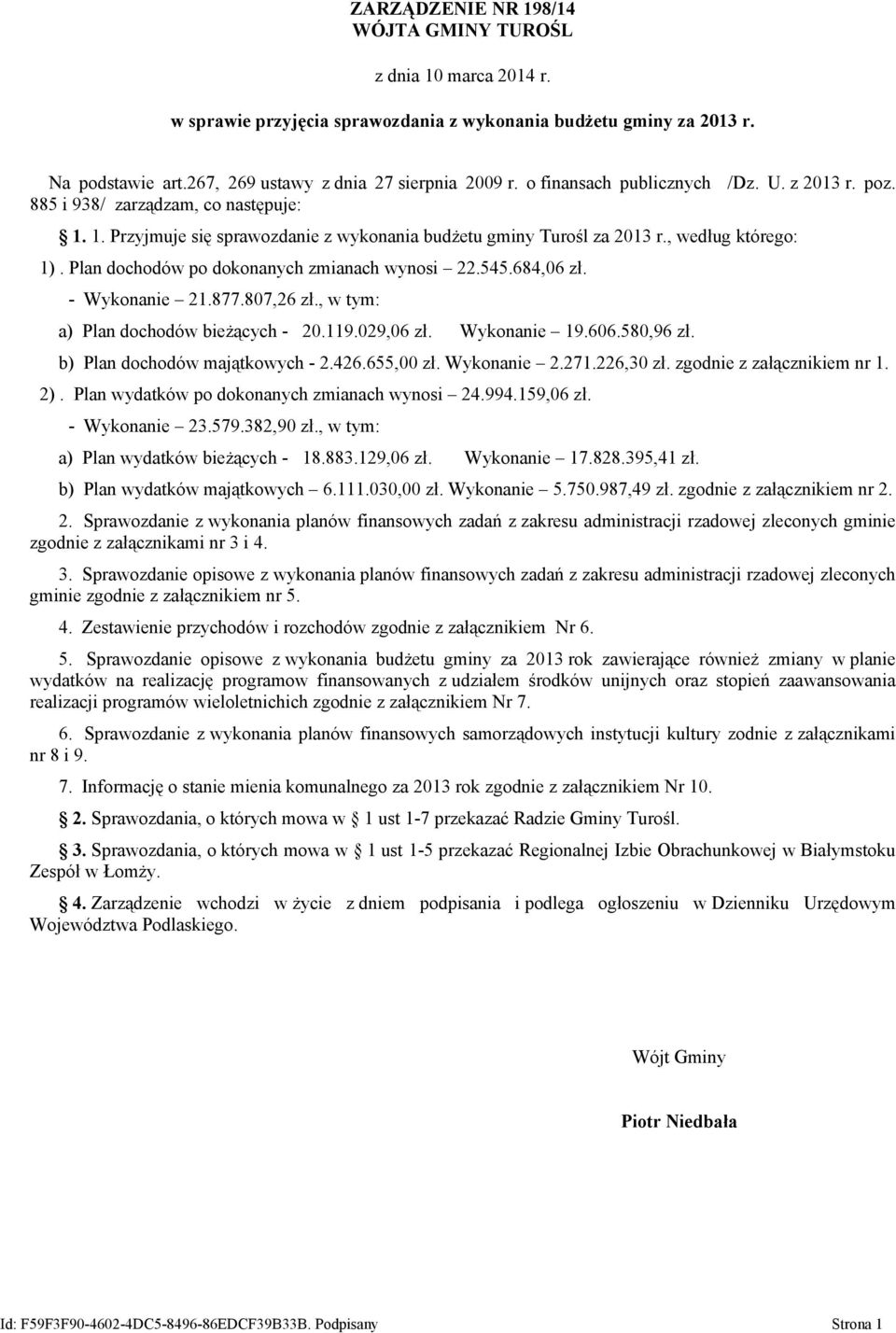 Plan dochodów po dokonanych zmianach wynosi 22.545.684,06 zł. - Wykonanie 21.877.807,26 zł., w tym: a) Plan dochodów bieżących - 20.119.029,06 zł. Wykonanie 19.606.580,96 zł.