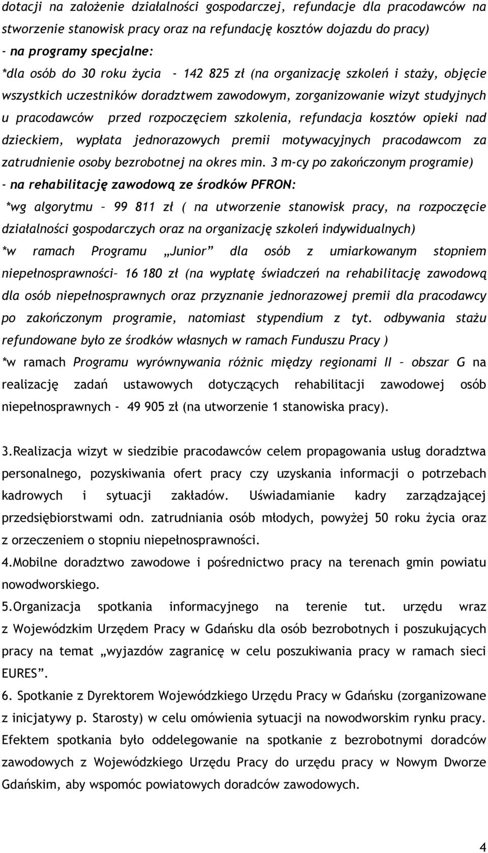 opieki nad dzieckiem, wypłata jednorazowych premii motywacyjnych pracodawcom za zatrudnienie osoby bezrobotnej na okres min.