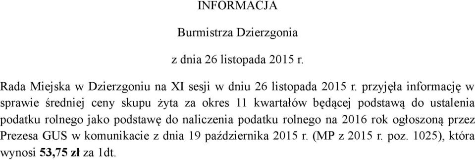 przyjęła informację w sprawie średniej ceny skupu żyta za okres 11 kwartałów będącej podstawą do ustalenia