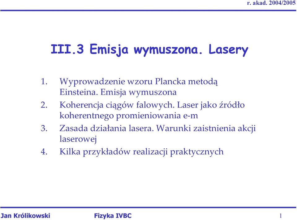 Laser jako źródło koherentnego promieniowania e-m 3. Zasada działania lasera.