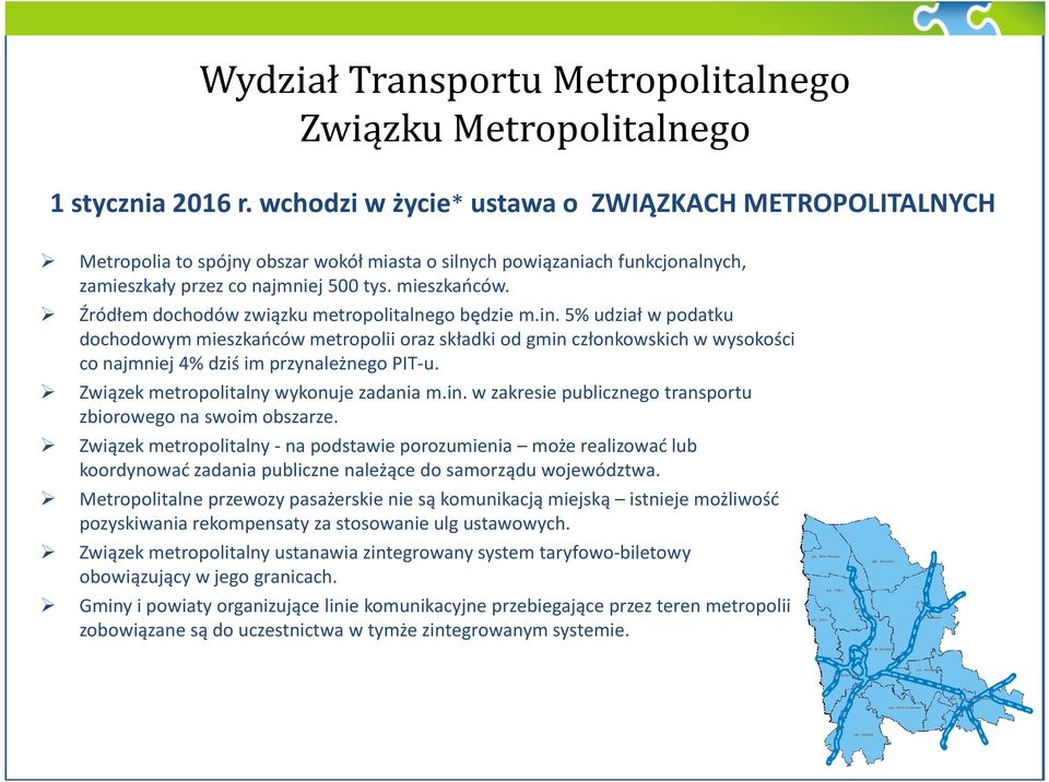 Źródłem dochodów związku metropolitalnego będzie m.in. 5% udział w podatku dochodowym mieszkańców metropolii oraz składki od gmin członkowskich w wysokości co najmniej 4% dziś im przynależnego PIT-u.