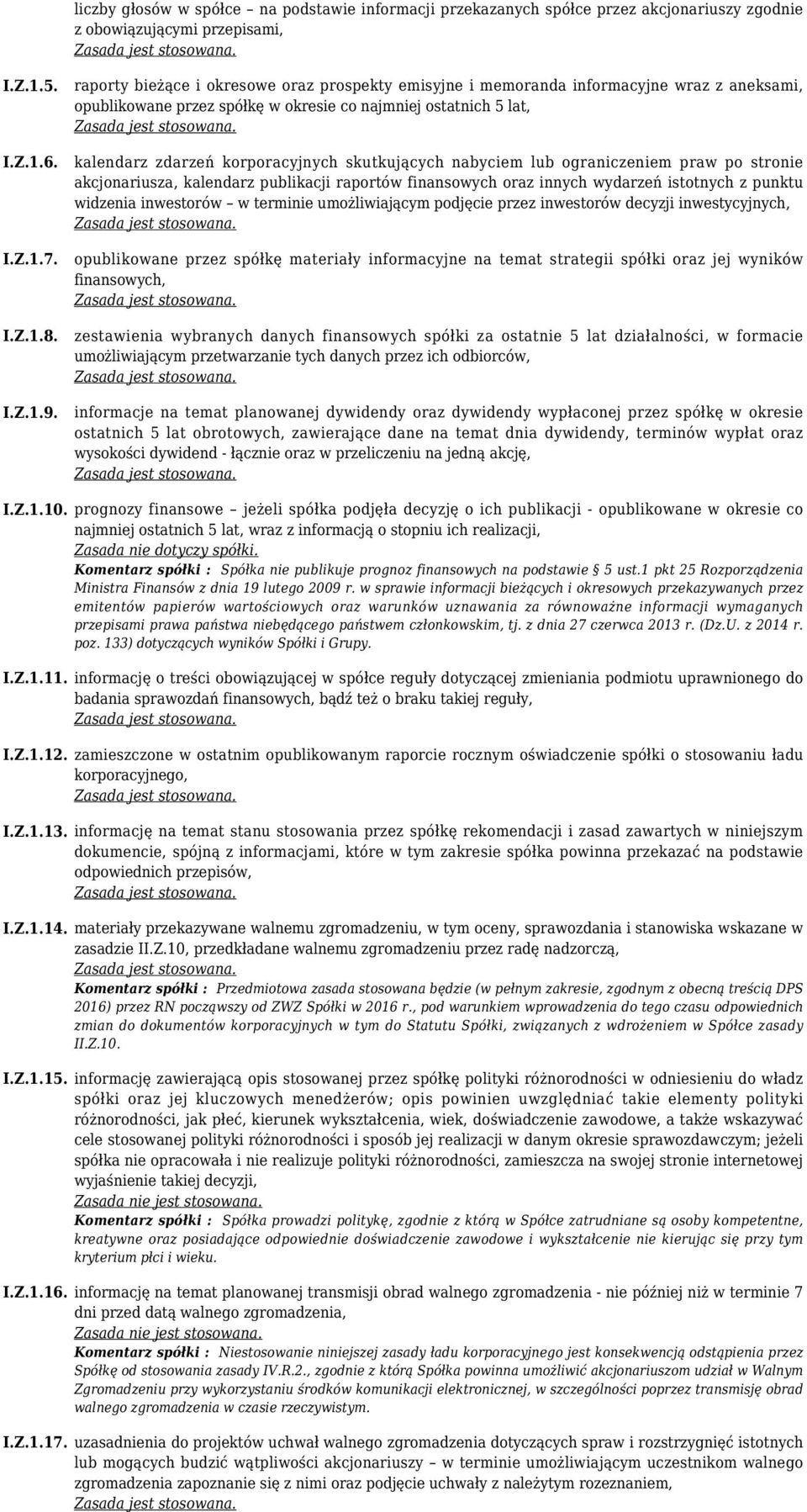 skutkujących nabyciem lub ograniczeniem praw po stronie akcjonariusza, kalendarz publikacji raportów finansowych oraz innych wydarzeń istotnych z punktu widzenia inwestorów w terminie umożliwiającym