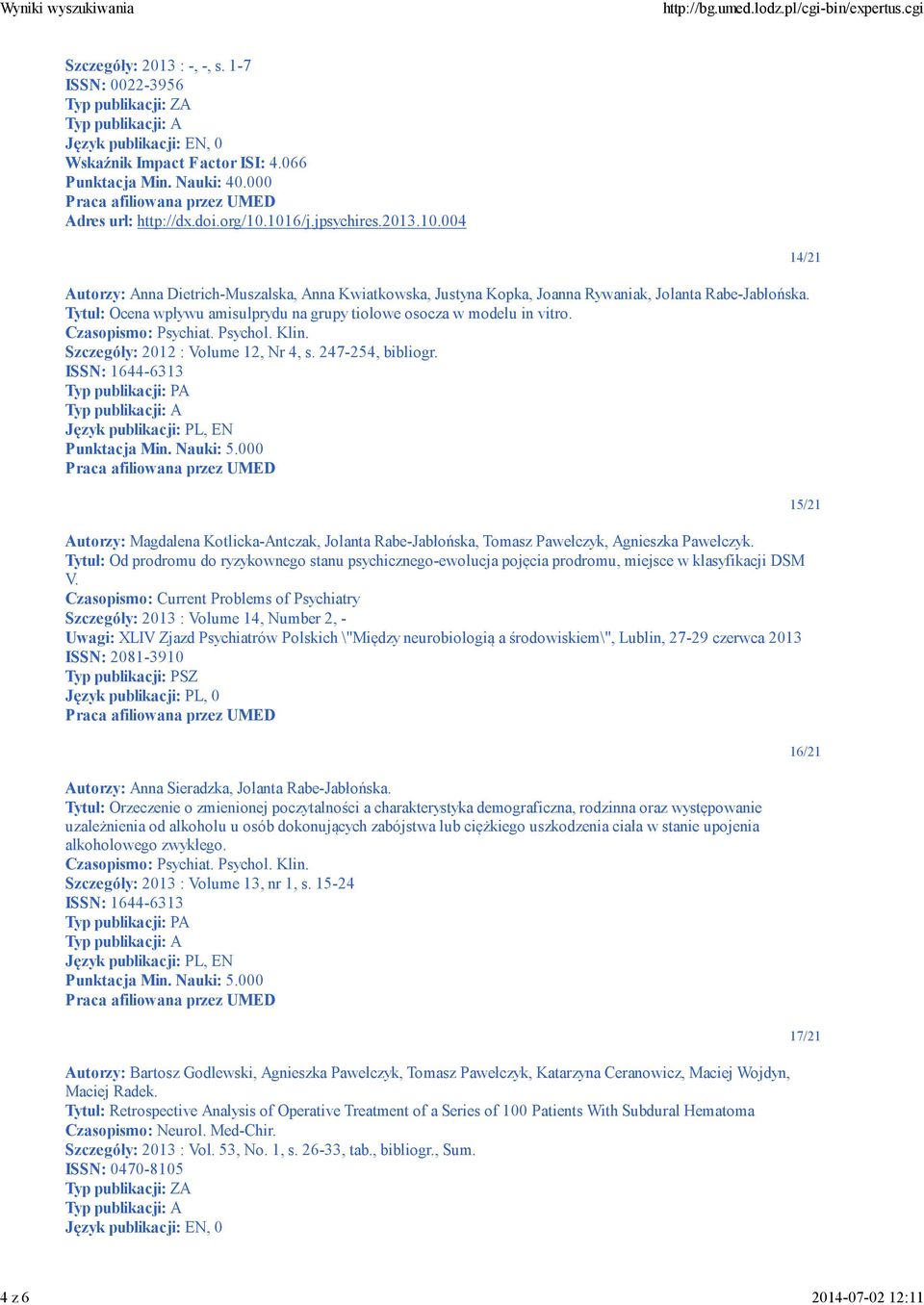 Tytuł: Ocena wpływu amisulprydu na grupy tiolowe osocza w modelu in vitro. Szczegóły: 2012 : Volume 12, Nr 4, s. 247-254, bibliogr.