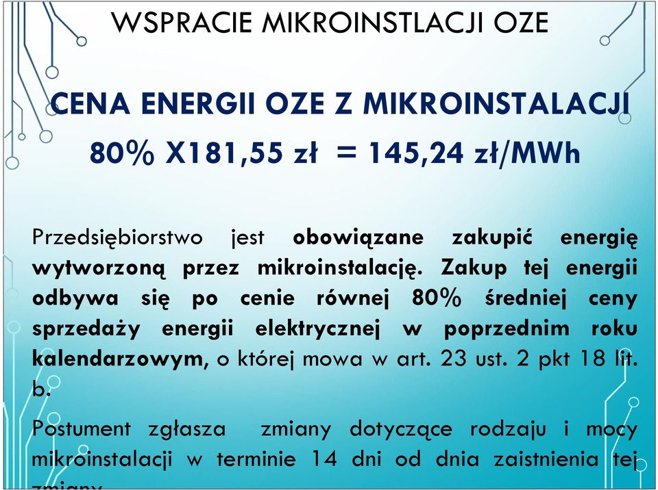 Zakup tej energii odbywa się po cenie równej 80% średniej ceny sprzedaży energii elektrycznej w poprzednim roku