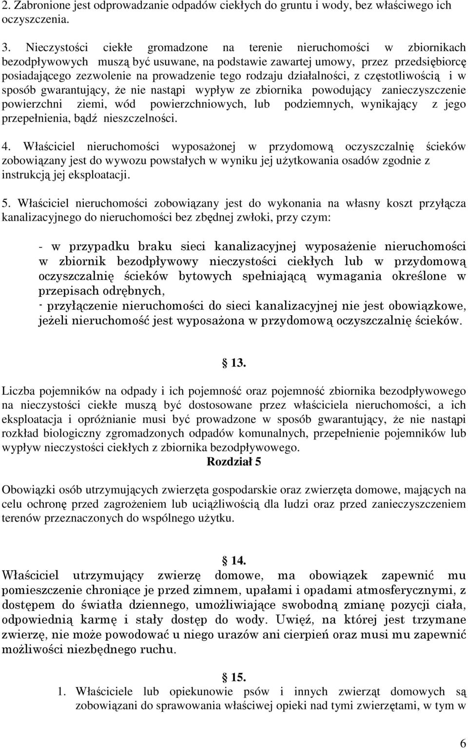 rodzaju działalności, z częstotliwością i w sposób gwarantujący, Ŝe nie nastąpi wypływ ze zbiornika powodujący zanieczyszczenie powierzchni ziemi, wód powierzchniowych, lub podziemnych, wynikający z