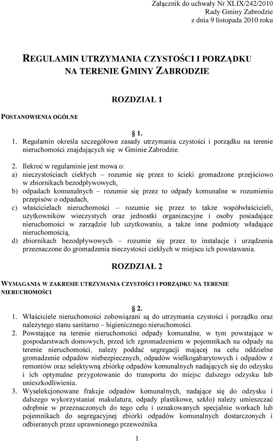 Ilekroć w regulaminie jest mowa o: a) nieczystościach ciekłych rozumie się przez to ścieki gromadzone przejściowo w zbiornikach bezodpływowych, b) odpadach komunalnych rozumie się przez to odpady