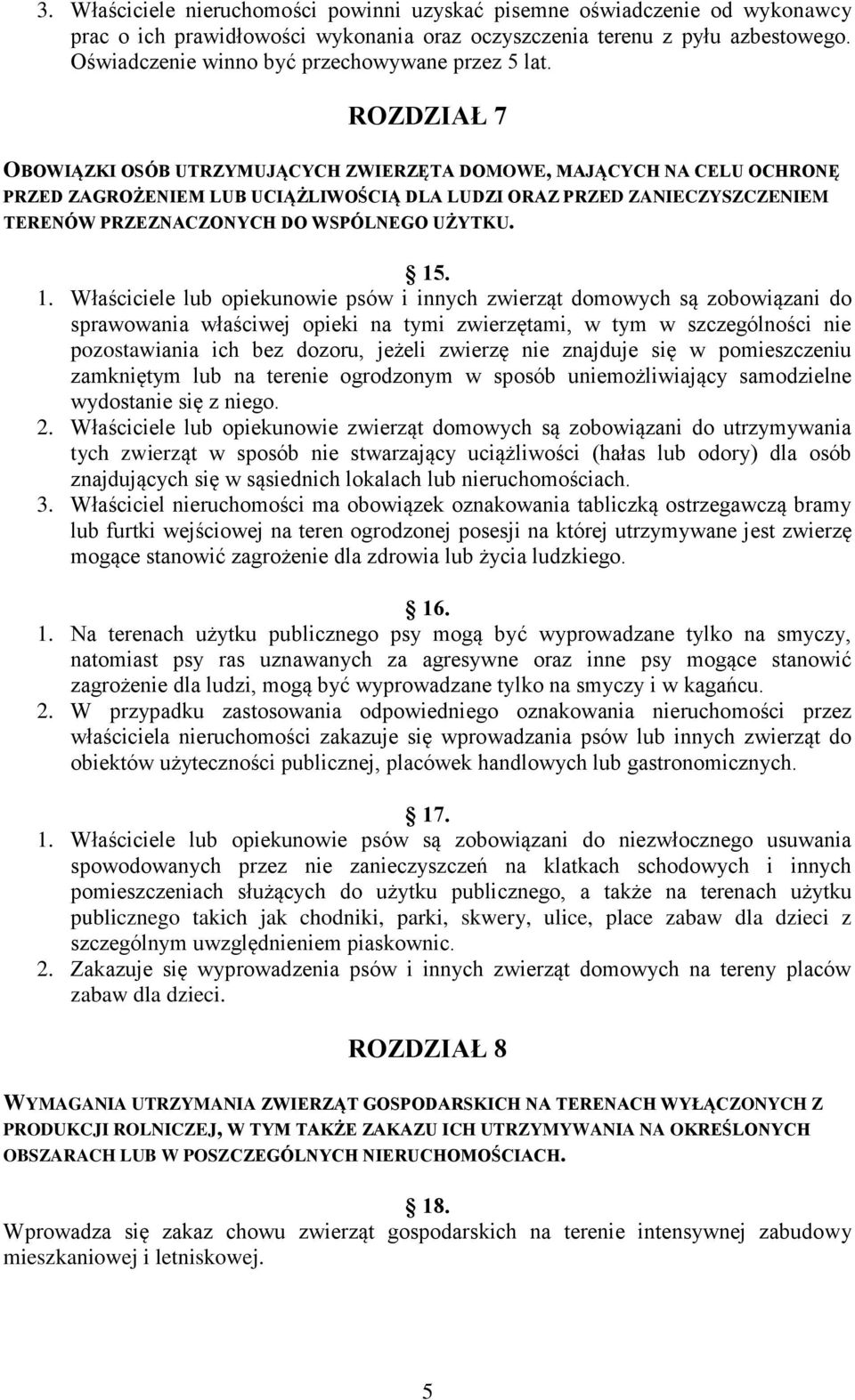 ROZDZIAŁ 7 OBOWIĄZKI OSÓB UTRZYMUJĄCYCH ZWIERZĘTA DOMOWE, MAJĄCYCH NA CELU OCHRONĘ PRZED ZAGROŻENIEM LUB UCIĄŻLIWOŚCIĄ DLA LUDZI ORAZ PRZED ZANIECZYSZCZENIEM TERENÓW PRZEZNACZONYCH DO WSPÓLNEGO