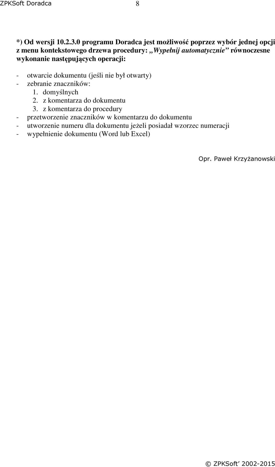 równoczesne wykonanie następujących operacji: - otwarcie dokumentu (jeśli nie był otwarty) - zebranie znaczników: 1.