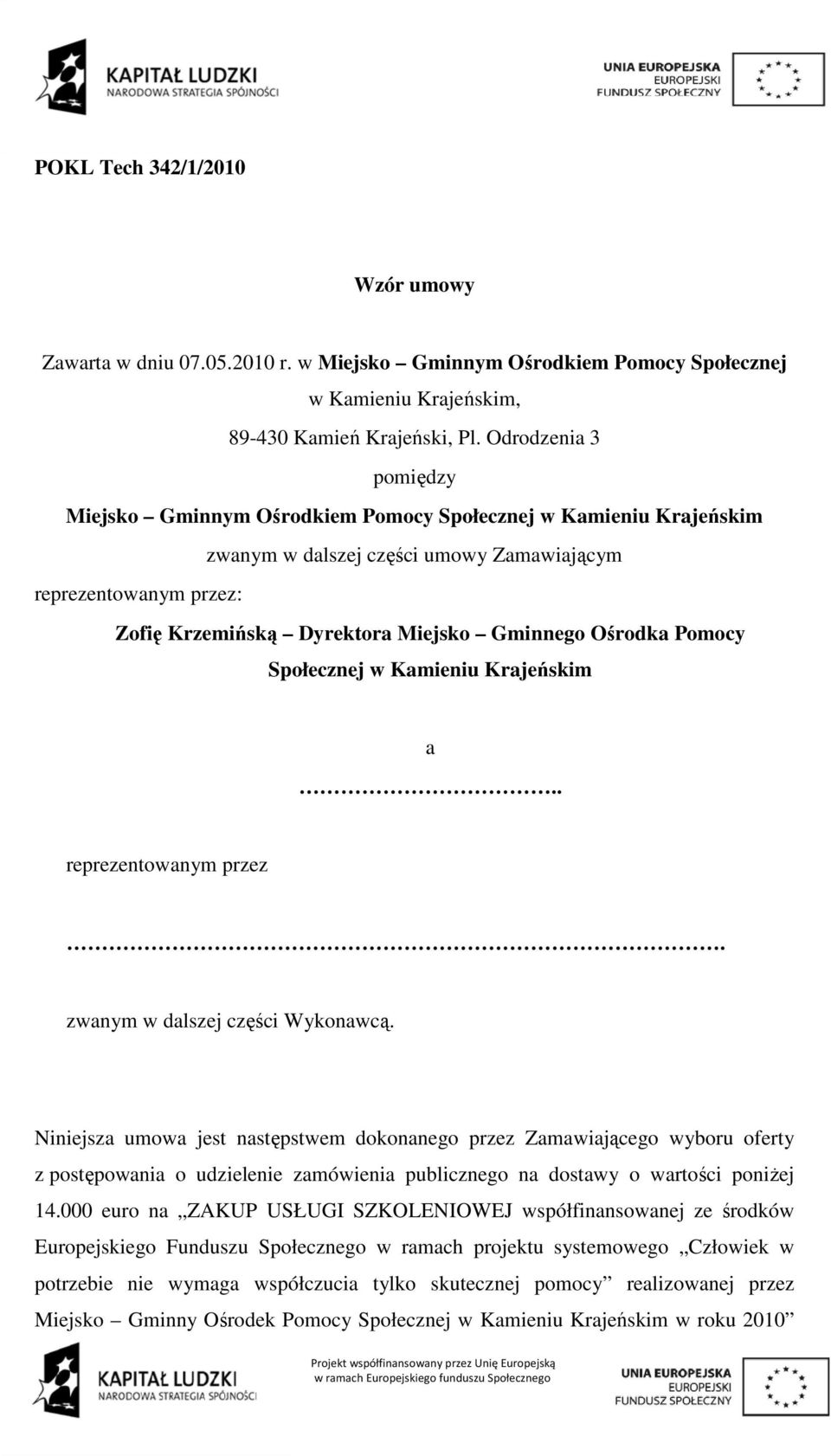 Ośrodka Pomocy Społecznej w Kamieniu Krajeńskim a.. reprezentowanym przez. zwanym w dalszej części Wykonawcą.