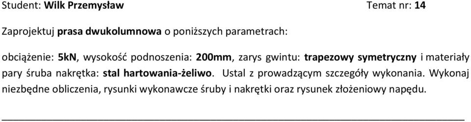 symetryczny i materiały pary śruba nakrętka: stal hartowania-żeliwo.