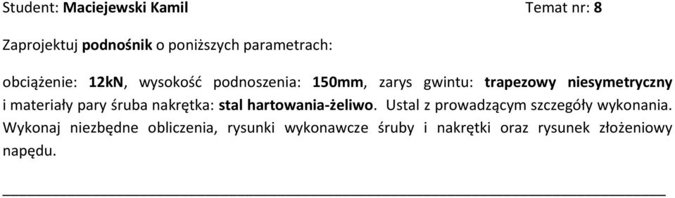 materiały pary śruba nakrętka: stal hartowania-żeliwo.