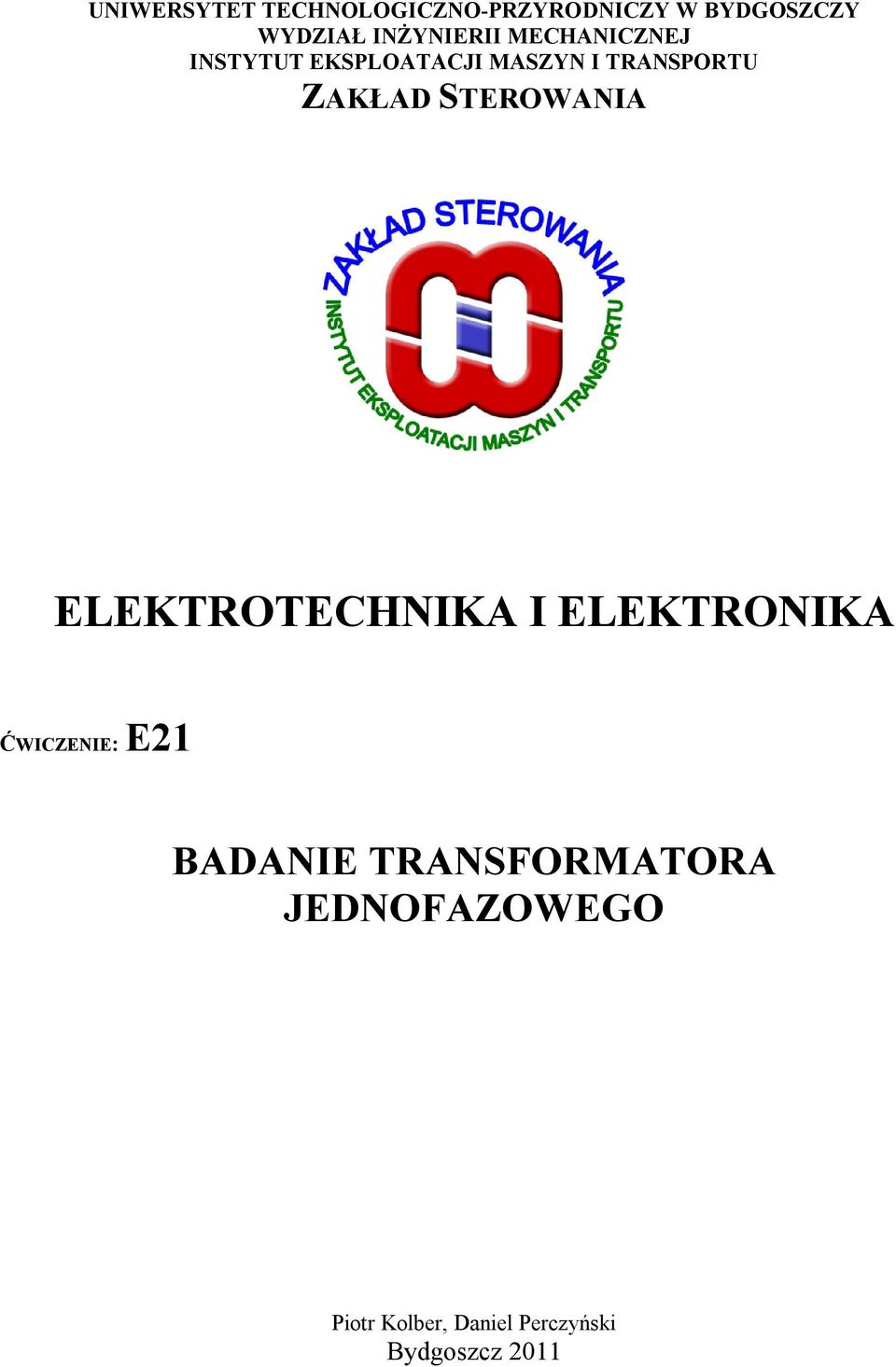 ZAKŁAD STEROWANA ELEKTROTECHNKA ELEKTRONKA ĆWCZENE: E