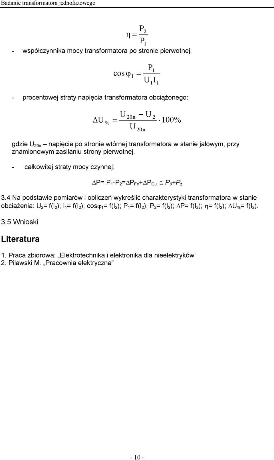 - całkowitej straty mocy cynnej: = - = Fe + Cu + 3.