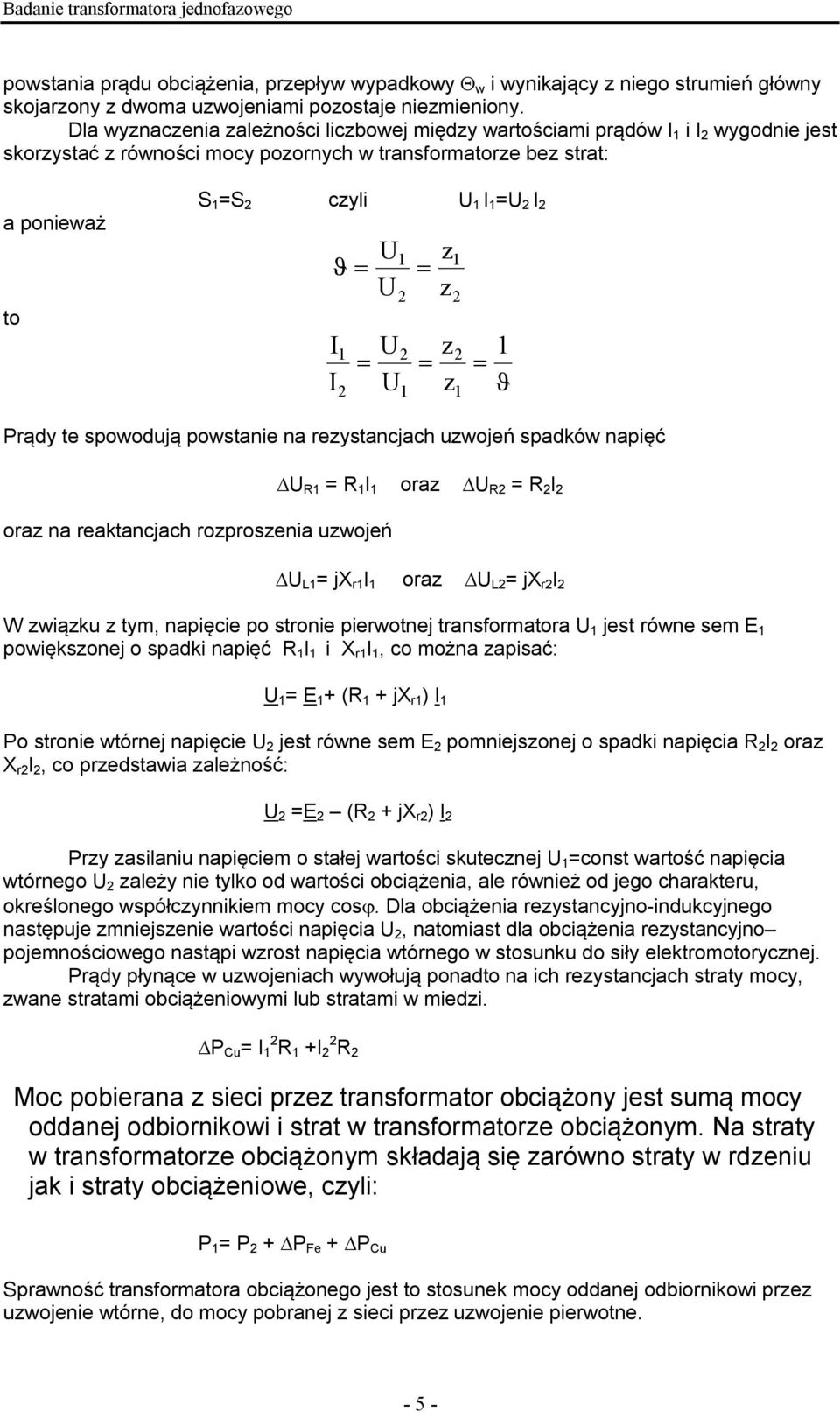 reystancjach uwojeń spadków napięć ora na reaktancjach roprosenia uwojeń R = R ora R = R L = jx r ora L = jx r W wiąku tym, napięcie po stronie pierwotnej transformatora jest równe sem E powięksonej