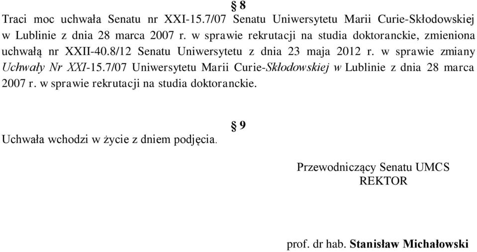 w sprawie zmiany Uchwały Nr XXI-15.7/07 Uniwersytetu Marii Curie-Skłodowskiej w Lublinie z dnia 28 marca 2007 r.