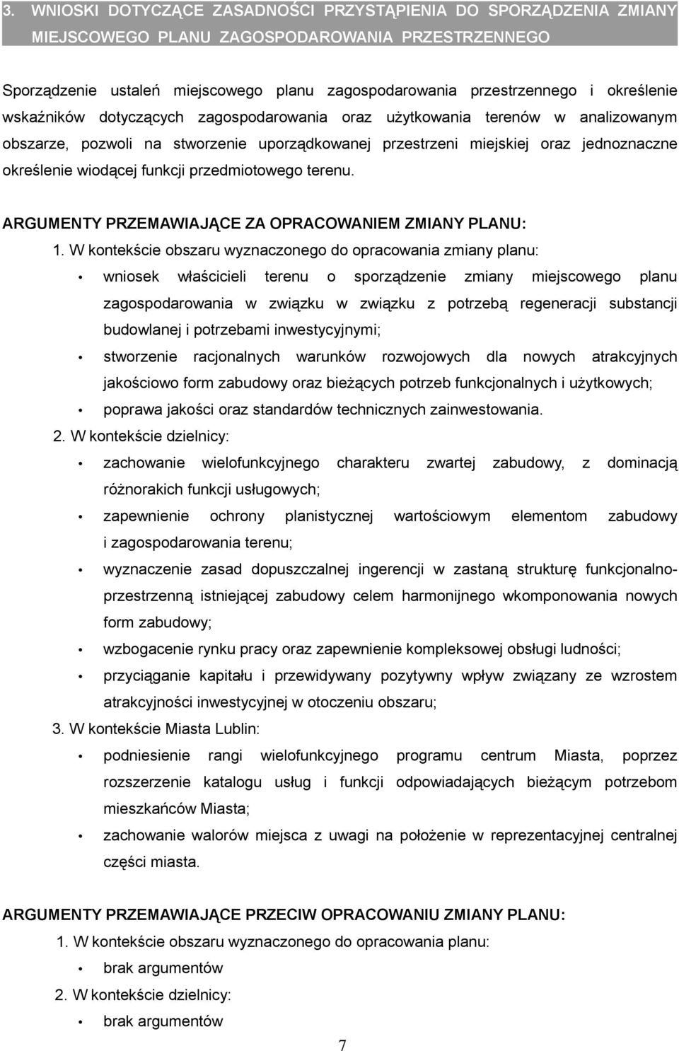 funkcji przedmiotowego terenu. ARGUMENTY PRZEMAWIAJĄCE ZA OPRACOWANIEM ZMIANY PLANU: 1.