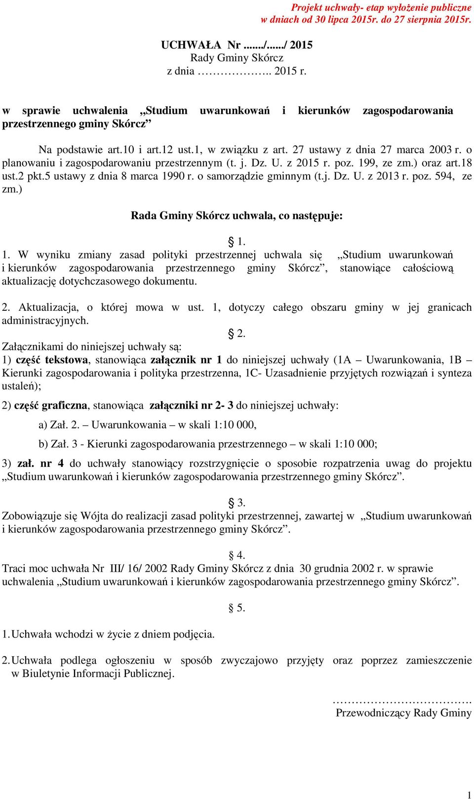 27 ustawy z dnia 27 marca 2003 r. o planowaniu i zagospodarowaniu przestrzennym (t. j. Dz. U. z 2015 r. poz. 199, ze zm.) oraz art.18 ust.2 pkt.5 ustawy z dnia 8 marca 1990 r.