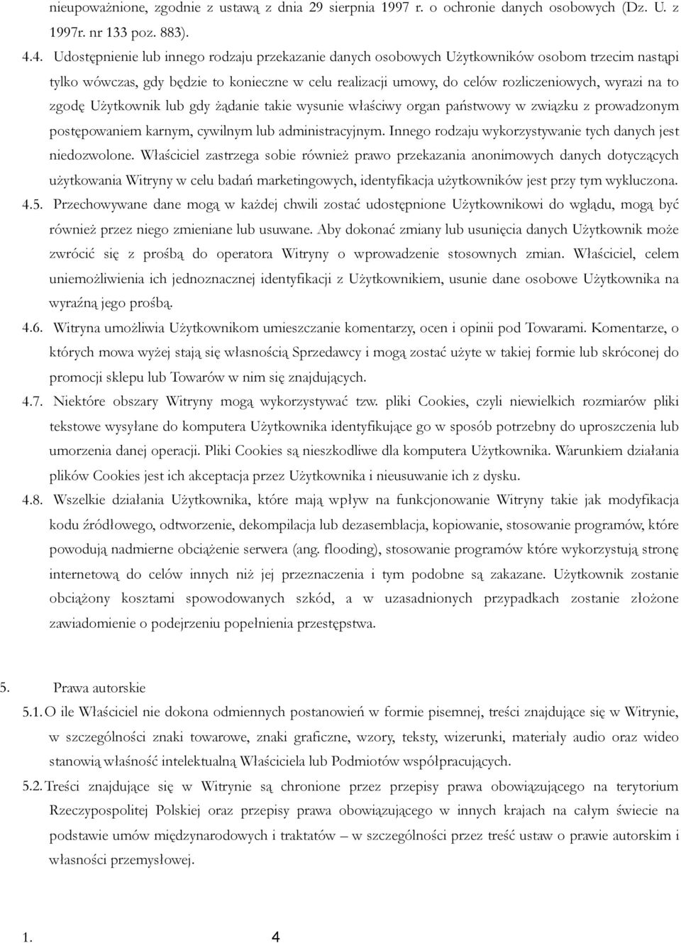 na to zgodę Użytkownik lub gdy żądanie takie wysunie właściwy organ państwowy w związku z prowadzonym postępowaniem karnym, cywilnym lub administracyjnym.