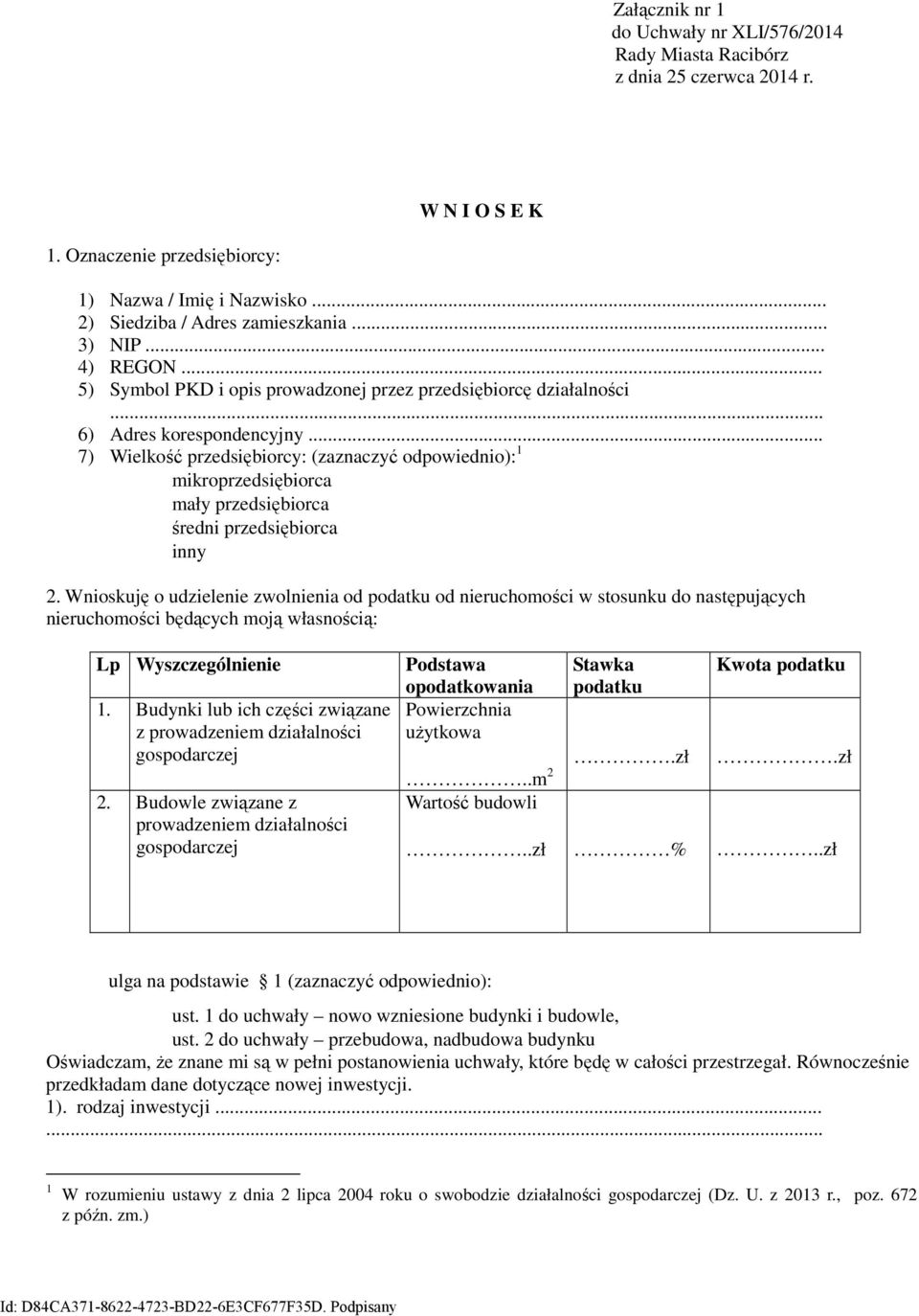 .. 7) Wielkość przedsiębiorcy: (zaznaczyć odpowiednio): 1 mikroprzedsiębiorca mały przedsiębiorca średni przedsiębiorca inny 2.