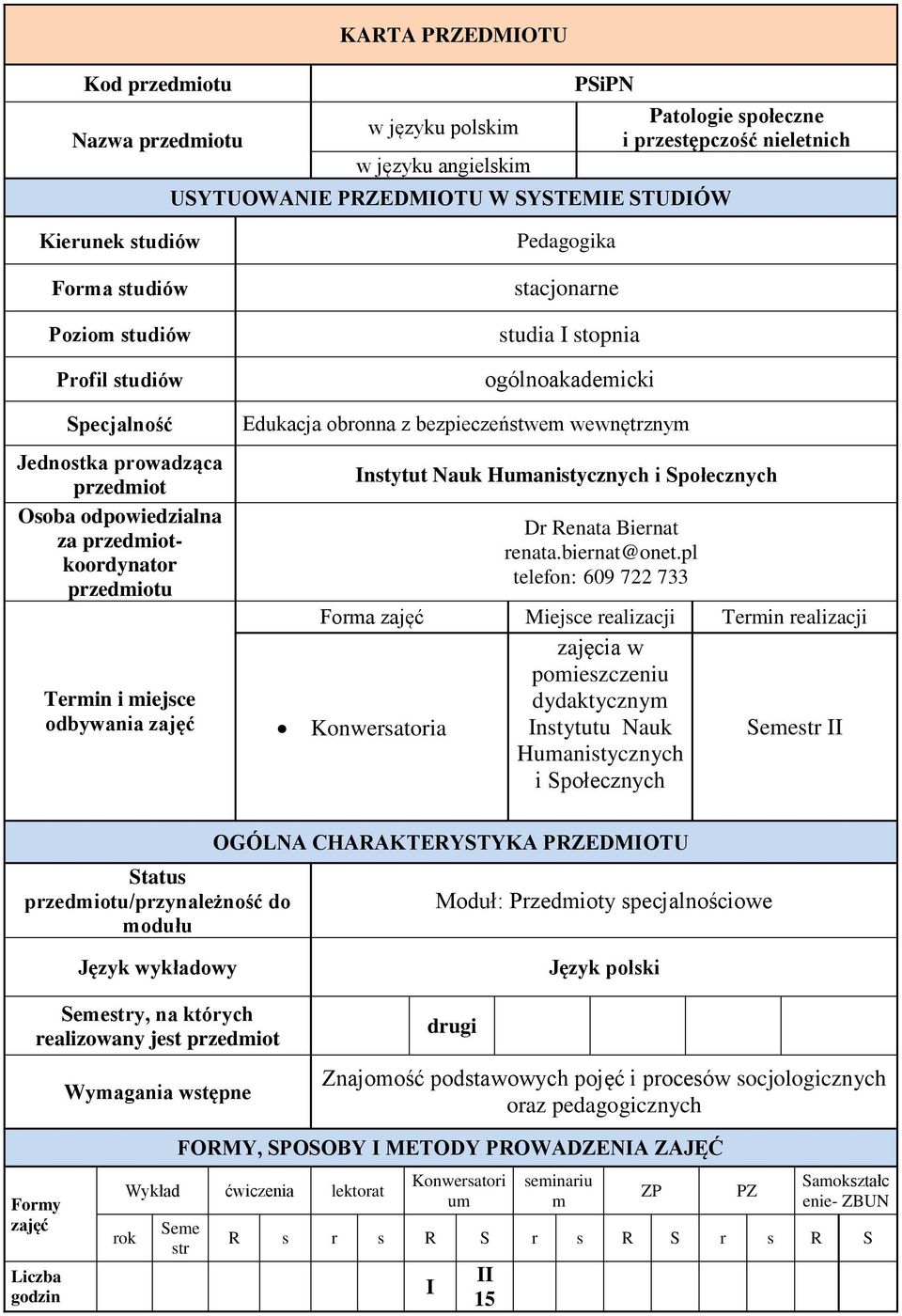 studia I stopnia ogólnoakademicki Edukacja obronna z bezpieczeństwem wewnętrznym Instytut Nauk Humanistycznych i Społecznych Dr Renata Biernat renata.biernat@onet.