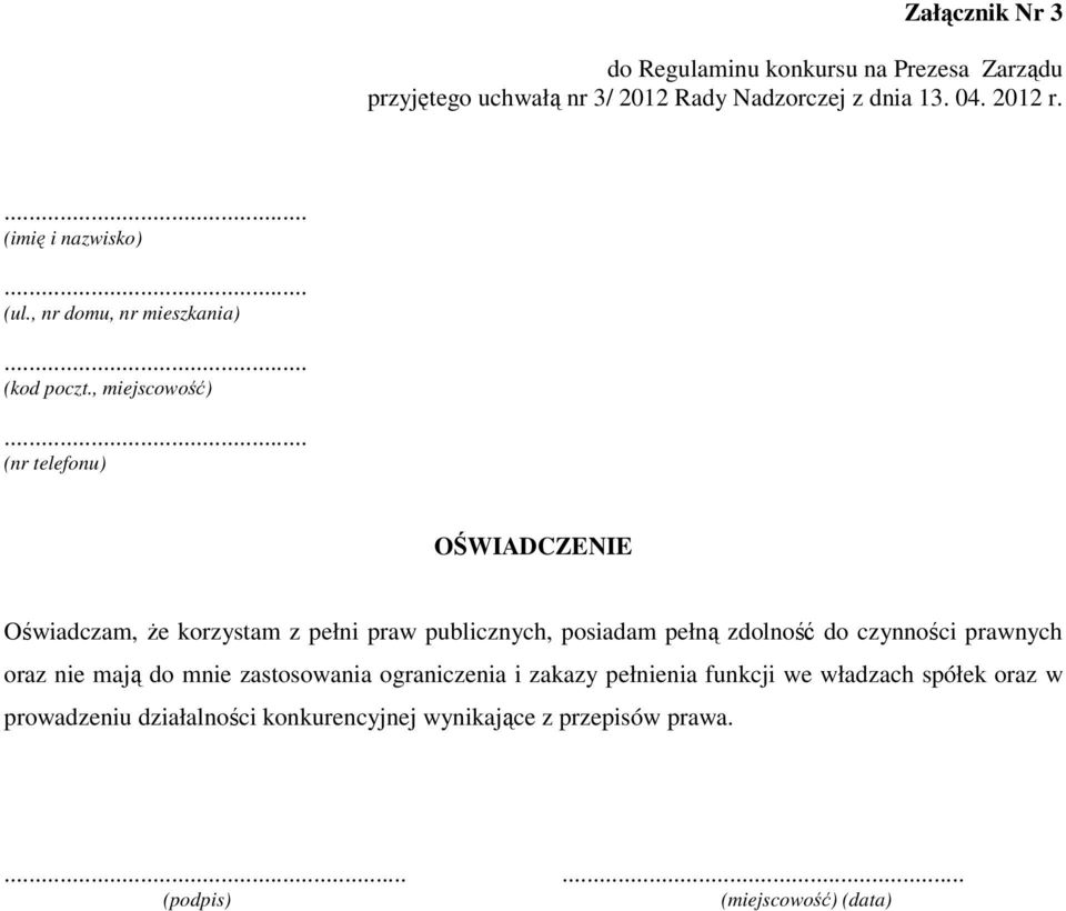 .. (nr telefonu) OŚWIADCZENIE Oświadczam, że korzystam z pełni praw publicznych, posiadam pełną zdolność do czynności prawnych oraz nie