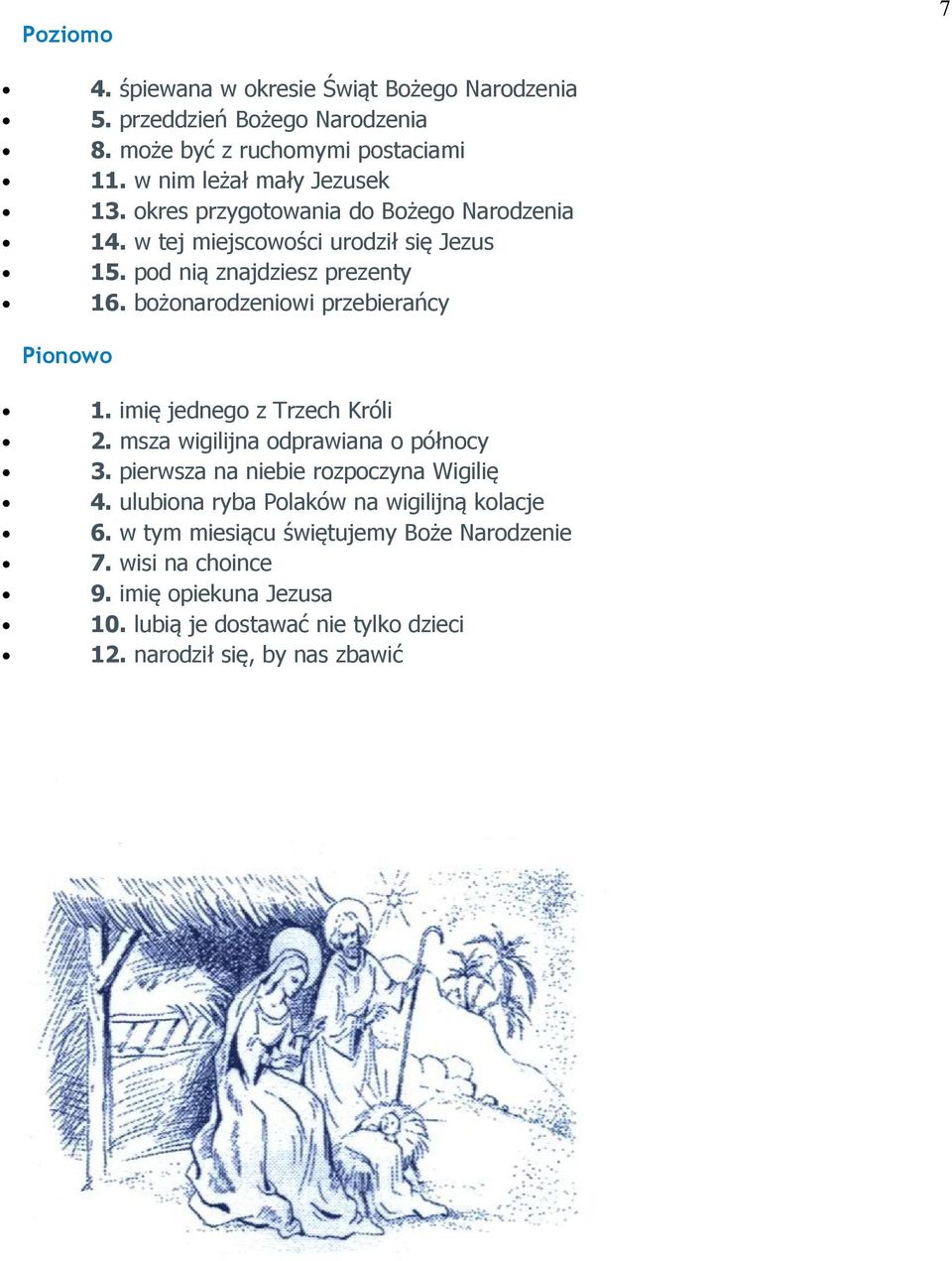 bożonarodzeniowi przebierańcy Pionowo 1. imię jednego z Trzech Króli 2. msza wigilijna odprawiana o północy 3. pierwsza na niebie rozpoczyna Wigilię 4.