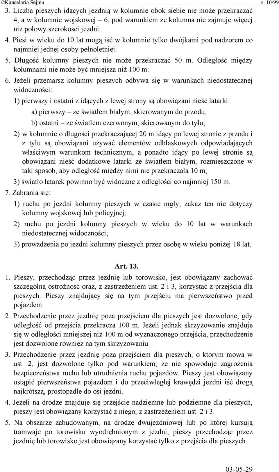 5. Długość kolumny pieszych nie może przekraczać 50 m. Odległość między kolumnami nie może być mniejsza niż 100 m. 6.